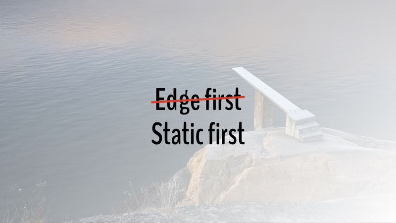 The text “Edge first” is crossed out, instead Static first